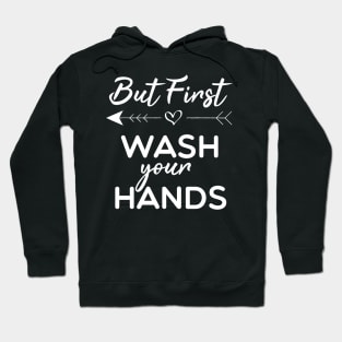 But First Wash Your Hands Hoodie